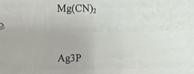 Mg(CN)_2
Ag3P