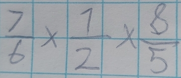  7/6 *  1/2 *  8/5 