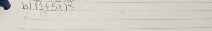 (1+5x)^2=