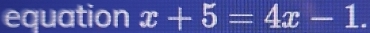 equation x+5=4x-1.