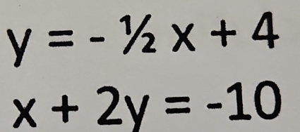 y=-1/2x+4
x+2y=-10