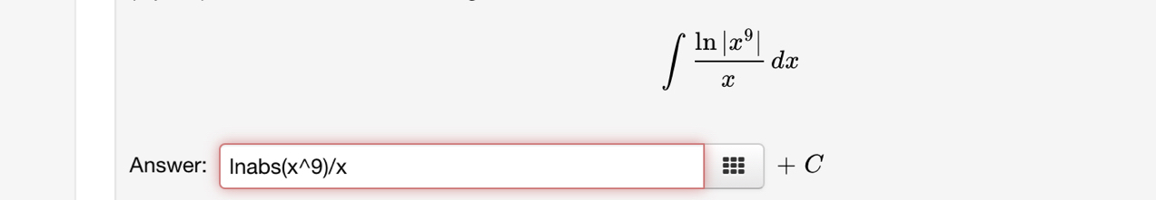 ∈t  ln |x^9|/x dx
Answer: nabs (x^(wedge)9)/x +C