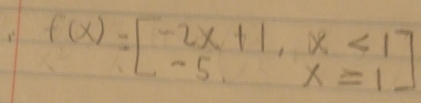 f(x)=beginbmatrix -2x+1,x<1 -5x=1endbmatrix