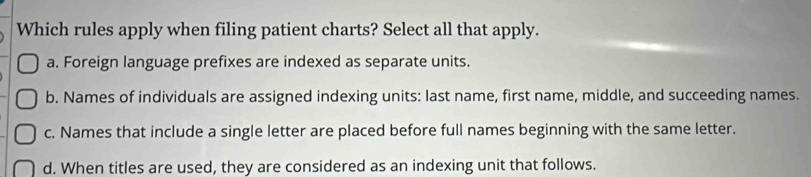 Solved: Which rules apply when filing patient charts? Select all that ...