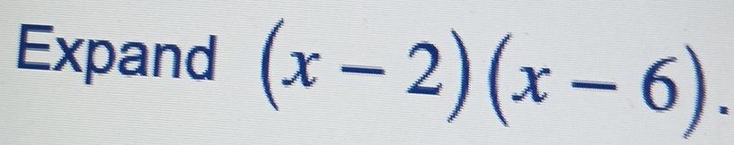 Expand (x-2)(x-6).