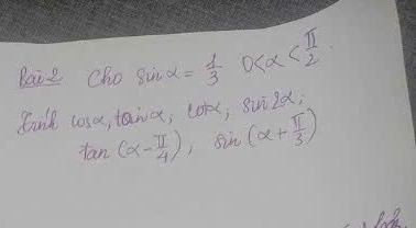 Rai2 Cho sin alpha = 1/3  0
finll lose, taiox; cokc; suild;
tan (alpha - π /4 ) isin (alpha + π /3 )
lo