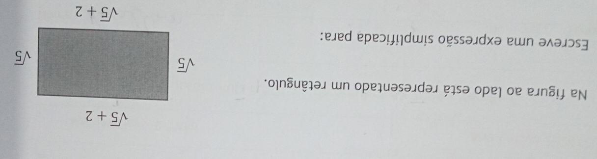 Na figura ao lado está representado um retângulo.
Escreve uma expressão simplificada para: