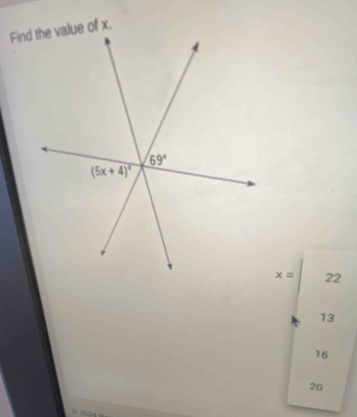 Find the value of x.
x= 22
13
16
20