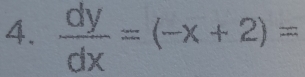  dy/dx =(-x+2)=