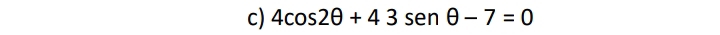 4cos 2θ +43sen θ -7=0