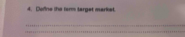 Define the term target markst. 
_ 
_