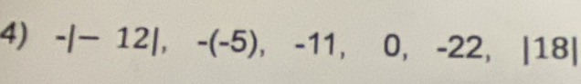 -|-12|, -(-5), -11, D -22, |18|