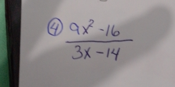 ④  (9x^2-16)/3x-14 