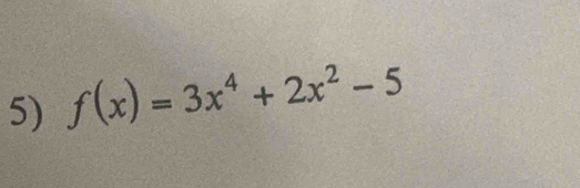 f(x)=3x^4+2x^2-5