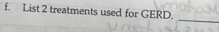 List 2 treatments used for GERD. 
_