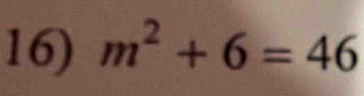 m^2+6=46