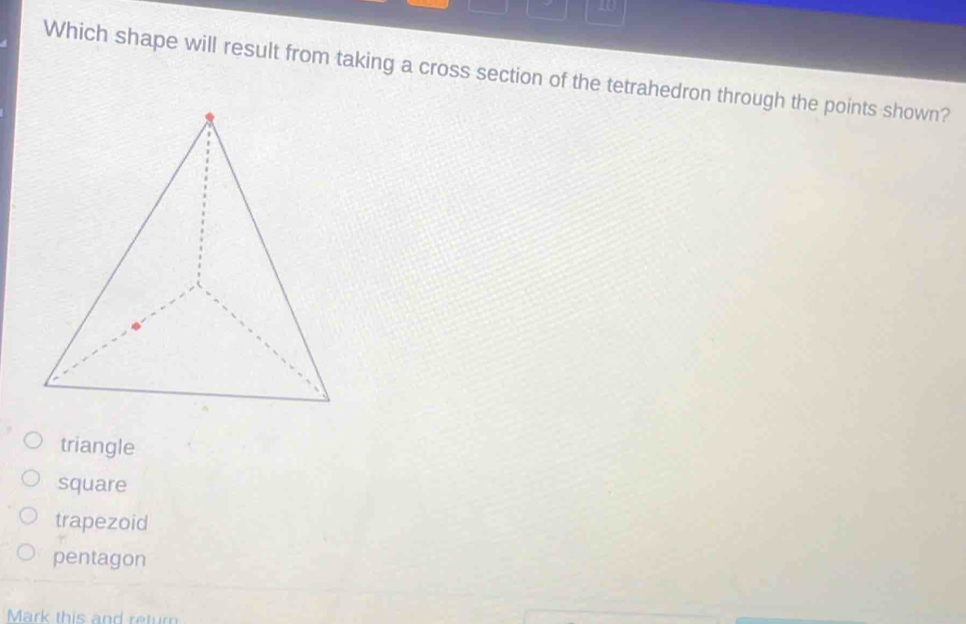 Which shape will result from taking a cross section of the tetrahedron ...