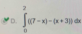 ∈tlimits _0^2((7-x)-(x+3))dx