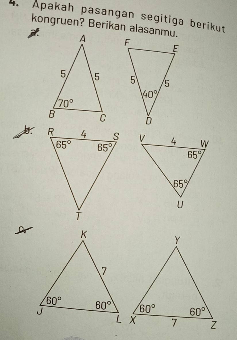 Apakah pasangan segitiga berikut
kongruen? Berikan alasanmu.