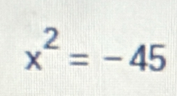 x^2=-45