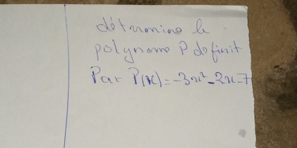 dotmmino a 
polyname P dofinit 
Par P(x)=-3x^2-2x-7