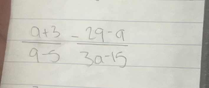  (a+3)/9-5 - (29-9)/3a-15 