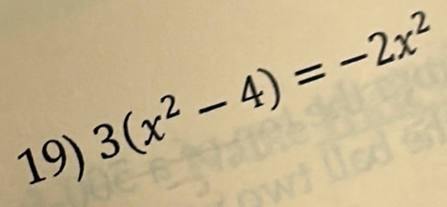 3(x^2-4)=-2x^2
19)