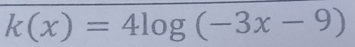 k(x)=4log (-3x-9)