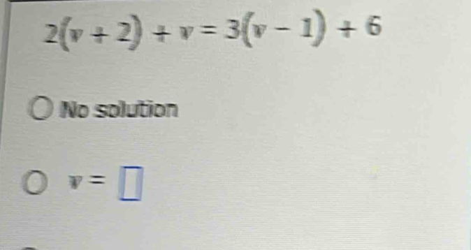 2(v+2)+v=3(v-1)+6
No solution
v=□