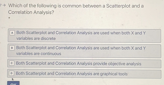 Solved: Which of the following is common between a Scatterplot and a ...