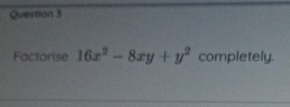 Factorise 16x^2-8xy+y^2 completely.