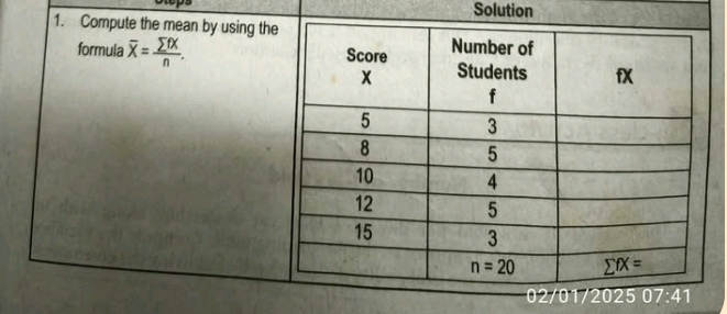 Solution
1. Compute the mean by using th
formula overline x= sumlimits fx/n .
02/01/2025 07:41