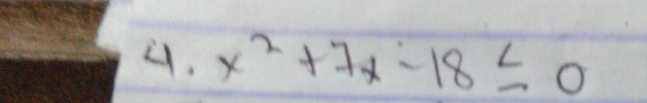 x^2+7x-18≤ 0