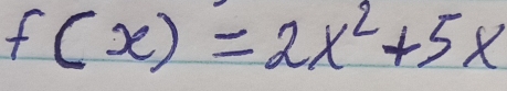 f(x)=2x^2+5x