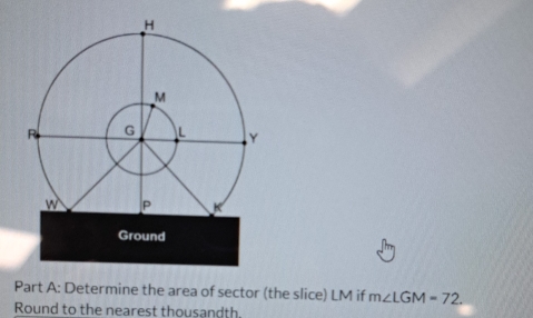 Determine the area of sector (the slice) LM if m∠ LGM=72. 
Round to the nearest thousandth.