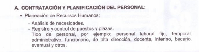 CONTRATACIÓN Y PLANIFICACIÓN DEL PERSONAL: 
Planeación de Recursos Humanos: 
- Análisis de necesidades. 
- Registro y control de puestos y plazas. 
Tipo de personal, por ejemplo: personal laboral fijo, temporal, 
administrativo, funcionario, de alta dirección, docente, interino, becario, 
eventual y otros.