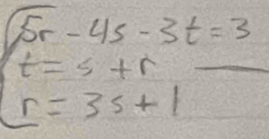 sqrt(5r)-4s-3t=3
t=s+r _
r=3s+1