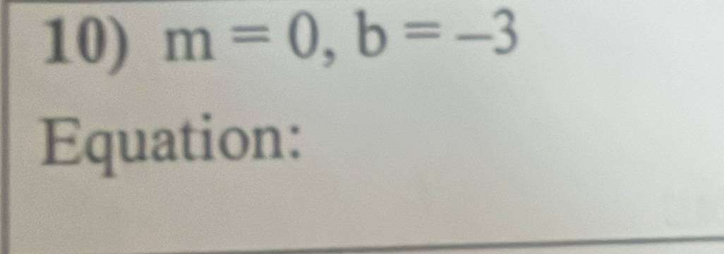 m=0, b=-3
Equation: