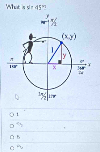 What is sin 45°
1
√3/2
½
√2/2