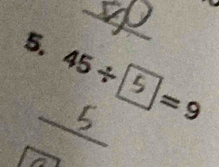 45/ / =9
_