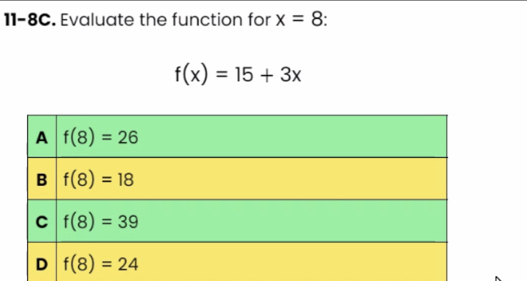 11-8C. Evaluate the function for x=8.
f(x)=15+3x