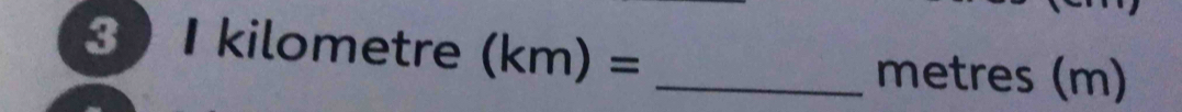 3 kilom netre _circ  (km)= _ metres (m)