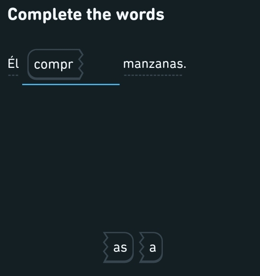 Complete the words 
_ 
compr manzanas. 
as a