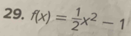 f(x)= 1/2 x^2-1