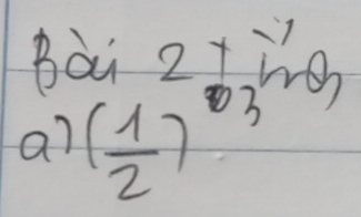 ( 1/2 )^313) 
Bo 
a?