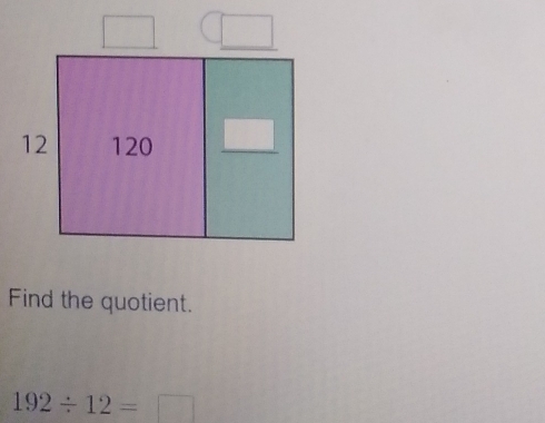 Find the quotient.
192/ 12=□