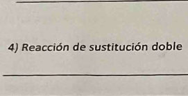 Reacción de sustitución doble 
_