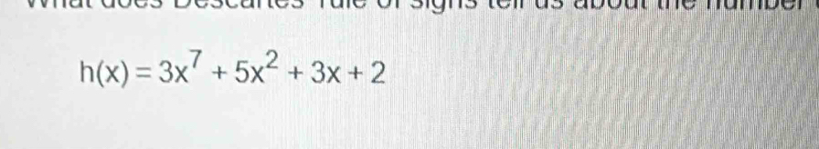 h(x)=3x^7+5x^2+3x+2