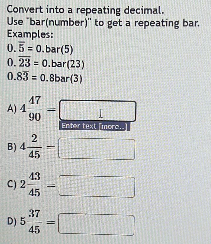 Solved: Convert into a repeating decimal. Use ''bar(number)' to get a ...