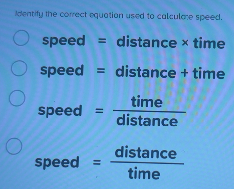 Solved: Identify the correct equation used to calculate speed. speed ...